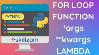 07 Python For Loop - break -  pass -  continue -  functions - *args **kwargs - lambda function