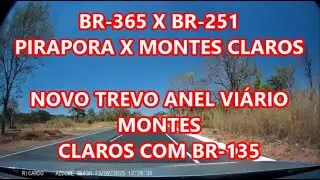BR-365 X BR-251 Pirapora x Montes claros ( pt03 set/25 ) novo trevo BR-135 Montes Claros