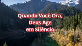 Quando Você Ora, Deus Age em Silêncio