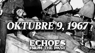 OKTUBRE 9, 1967 - BINITAY SI CHE GUEVARA | ECHOES FROM THE PAST