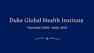 Duke Global Health Institute - Farewell 2020, Hello 2021