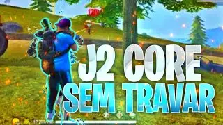 J2 CORE SEM TRAVAR! COMO FAZER O FREE FIRE PARAR DE TRAVAR