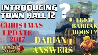 CHRISTMAS UPDATE 2017 COC  | TOWN HALL 12?? |1 GEM BOOST | DARIAN GIVES SNEEK PEAK