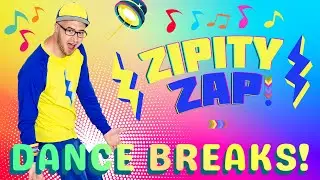 ZIPITY ZAP Dance Breaks!