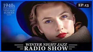 1940s Winter Jazz & Snowfall Ambience ❄️ Cozy Vintage Radio for Sleep & Relaxing |  Ep. 13