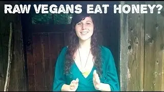 Do Raw Vegans Eat Honey?