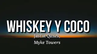 Justin Quiles, Myke Towers - Whiskey y Coco (Letra/Lyrics)