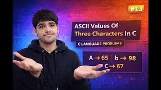 ASCII Values Of Three Characters In C | User Input Program | C Language Problems #13