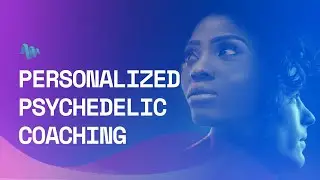 How to Accelerate Personal & Professional Growth: Personalized Psychedelic Coaching