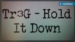 Tr3G - Hold It Down