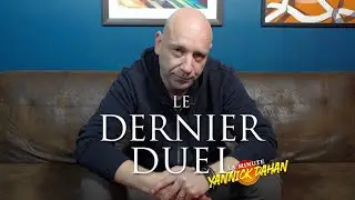 LE DERNIER DUEL : LA MINUTE YANNICK DAHAN