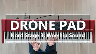 Ambient Drone Pad for Worship | Underscoring Pastor and Prayers | Nord Stage 3 Worship Sounds