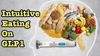 Intuitive Eating: Should You Do It On A GLP1? Mounjaro Zepbound Ozempic Wegovy Compound