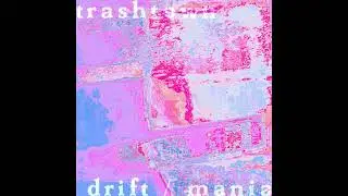 trashtown - drift / mania