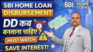 🔥 You must watch this video before SBI home loan disbursement. Home Loan Ka DD Kab Banwana Chahiye?💸