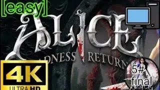 Alice:madness returns [pc] gameplay [4k 60fps] (5#) [final]