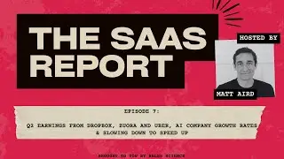 Episode 7:Q2 earnings from Dropbox,Zuora and Uber,AI company growth rates & slowing down to speed up