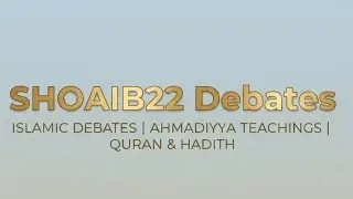 SHOAIB22 LIVE DEBATE ❤️ Ahmadiyya Muslim Jamaat &ndash; Questions & Answer)