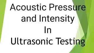 Acoustic Pressure and Intensity | Ultrasonic Testing | NDT