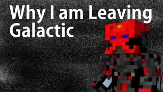 Why I am leaving Galactic SMP