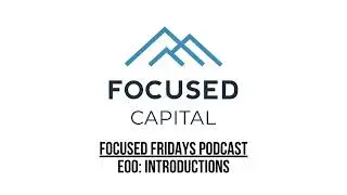 Focused Fridays | E00: Introductions