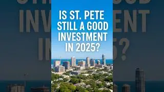 Is St. Petersburg real estate still a good investment in 2025?
