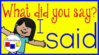 Sight Word SAID! What did you say? I said . . . (Elementary ESL English practice for kids)