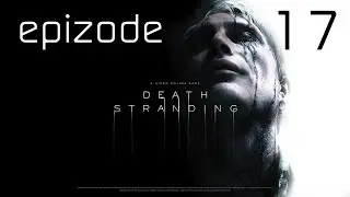 Death Stranding \ прохождение на ВЫСОКОЙ СЛОЖНОСТИ \ эпизод #17