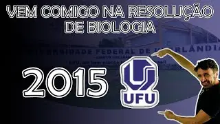 UFU - CORREÇÃO DE BIOLOGIA 2015