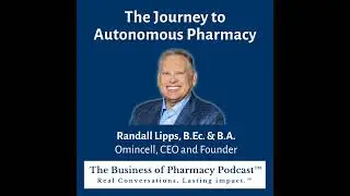 The Journey to Autonomous Pharmacy | Randall Lipps, B.Ec. & B.A. Omnicell, CEO and Founder