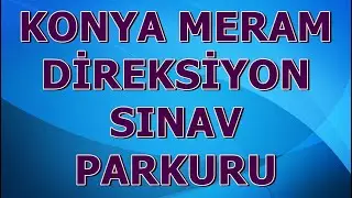 KONYA MERAM DİREKSİYON SINAV PARKURU