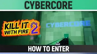 Kill It With Fire 2 - How to Enter the Cybercore (Datachip Location)
