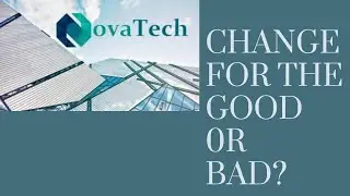 #NOVATECH  update making changes for the good or bad?