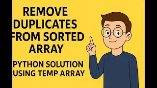 Leetcode 26: Remove Duplicates from Sorted Array | Python Solution Using Temp Array