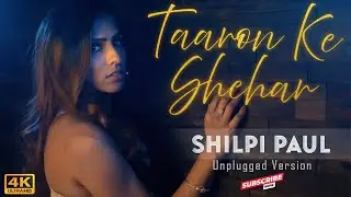 Taaron Ke Shehar | Shilpi Paul | Unplugged Cover