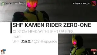 Ep16 UNBOX TOY CUSTOM KAMEN RIDER ZERO ONE HEAD from SHF 改造屋 @SHFupgrade - NO AUDIO-READ DISCLAIMER