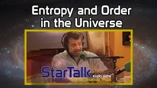 Neil deGrasse Tyson on Entropy and Order in the Universe