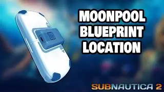 How to find MOONPOOL Blueprint in Subnautica 2