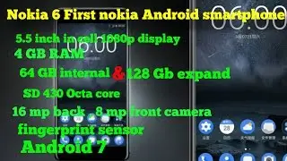 Nokia 6 with 5.5-inch 1080p display, 4GB RAM, Android 7.0, fingerprint sensor announced