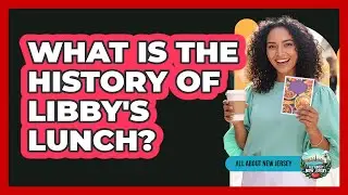 What Is The History Of Libby's Lunch?