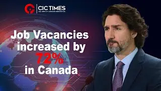 Job vacancies increased by 72% in Canada - CIC Times - Canada Immigration News