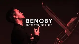 Benoby - Jeder Von Uns (Live In Berlin)
