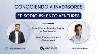 Conociendo a Inversores #9 - Edgar Vicente - Founding Partner en Enzo Ventures