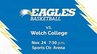 Eagles Basketball vs Welch College at 7:30 p.m. on 11/24/25