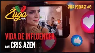 CRIS AZEN (INFLUENCER) - Zuga Podcast #9