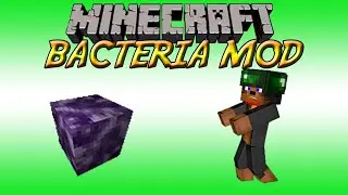 |Minecraft| Bacteria Mod Showcase!
