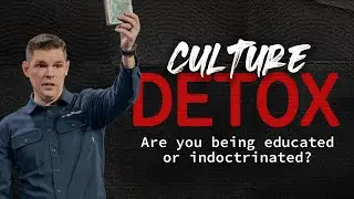 Culture Detox with Tim Barton | Ripped Off: Are You Being Educated or Indoctrinated