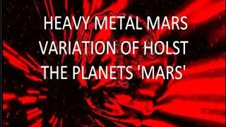 Heavy Metal Mars -Variation of Holst the planets 