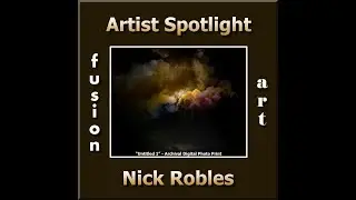 Nick Robles  - Artist Spotlight (Digital & Photography) - September 2017