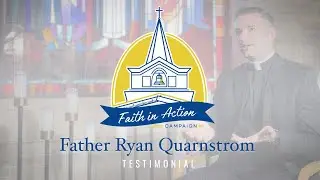 CAPITAL CAMPAIGN TESTIMONIAL -  FR  RYAN QUARNSTROM